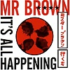 Mr Brown – It’s All Happening