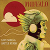 Muffalo – Love Songs & Battle Hymns