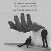 Elliott Murphy & Iain Matthews – La Terre Commune