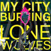 My City Burning – Lone Wolves