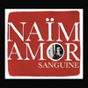 Naïm Amor – Sanguine