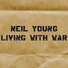 Neil Young – Living With War