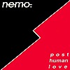 Nemo – Post Human Love