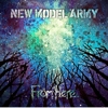 New Model Army – From Here