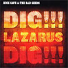 Nick Cave & The Bad Seeds – Dig, Lazarus, Dig!!!