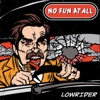 No Fun At All – Lowrider
