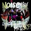 The Noisettes – What’s The Time, Mr. Wolf?