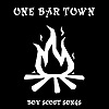 One Bar Town – Boy Scout Songs