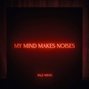 Pale Waves – My Mind Makes Noises