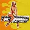 Paranoiacs - 7 Day Weekend