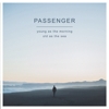 Passenger – Young As The Morning, Old As The Sea