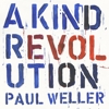 Paul Weller – A Kind Revolution