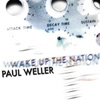 Paul Weller - Wake Up The Nation