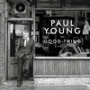 Paul Young - Good Thing
