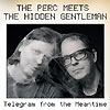 The Perc Meets The Hidden Gentleman – Telegram From The Meantime