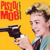 Pistol Mob - Close Enough