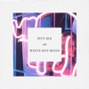 Pity Sex – White Hot Moon