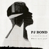 PJ Bond – Where Were You?