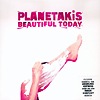 Planetakis – Beautiful Today