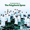 The Polyphonic Spree – The Beginning Stages Of…