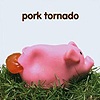 Pork Tornado – Pork Tornado