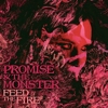 Promise & The Monster – Feed The Fire