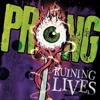 Prong – Ruining Lives