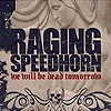 Raging Speedhorn – We Will Be Dead Tomorrow