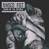 Raised Fist – Sound Of The Republic