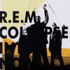 R.E.M. – Collapse Into Now