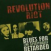 Revolution Riot – Blues For The Spiritually Retarded