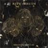 Ripe & Ruin – Breaking Circles