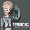 Rivershores – Fuck It, Dude! Let’s Get Wasted!