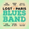 Robben Ford, Ron Thal, Paul Personne – Lost In Paris Blues Band