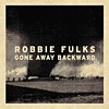 Robbie Fulks - Gone Away Backward