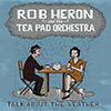Rob Heron & The Tea Pad Orchestra – Talk About The Weather