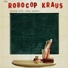 The Robocop Kraus – Living With Other People