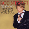Rod Stewart - The Best Of... The Great American Songbook