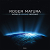 Roger Matura – World Gone Wrong