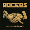 Rogers – Mittelfinger für immer