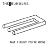 The Rumours – That’s Right You’re Wrong