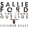 Sallie Ford & The Sound Outside – Untamed Beast