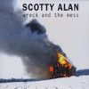 Scotty Alan – Wreck And The Mess
