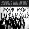 Scumbag Millionaire – Poor And Infamous