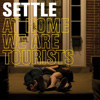 Settle – At Home We Are Tourists