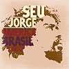 Seu Jorge – America Brasil O Disco