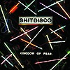 Shitdisco - Kingdom Of Fear