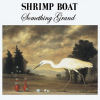 Shrimp Boat – Something Grand