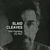 Slaid Cleaves – Still Fighting The War