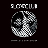 Slow Club – Complete Surrender